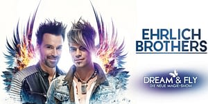 Ehrlich Brothers - DREAM & FLY Die Magie Show