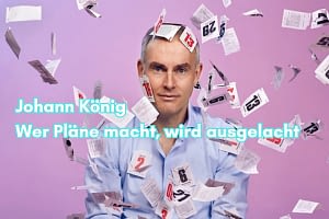 Johann König "wer Pläne macht - wird ausgelacht!"